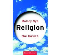 By Malory Nye Religion: The Basics (2nd Edition)