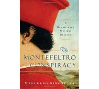 By Marcello Simonetta The Montefeltro Conspiracy: A Renaissance Mystery Decoded (1st Edition) [Hardcover]