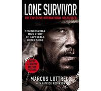 By Marcus Luttrell - Lone Survivor: The Incredible True Story of Navy SEALs Under Siege