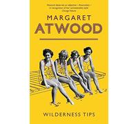 By Margaret Atwood Wilderness Tips