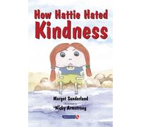 By Margot Sunderland - How Hattie Hated Kindness (Helping Children with Feelings)