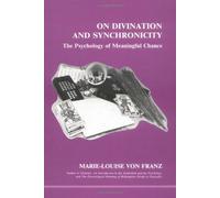 By Marie-Louise Von Franz On Divination and Synchronicity: The Psychology of Meaningful Chance (Studies in Jungian psychology) (1 St US) [Paperback]