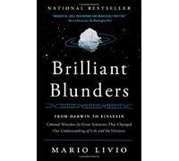 By Mario Livio Brilliant Blunders: From Darwin to Einstein - Colossal Mistakes by Great Scientists That Changed Our Understanding of Life and the Universe (Reprint)