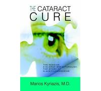 By Marios Kyriazis - The Cataract Cure: The Russian eye-drop breakthrough: The story of N-acetylcarnosine