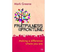 By Mark Greene Fruitfulness on the Frontline (First)