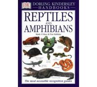 By Mark O'Shea Reptiles and Amphibians: The Visual Guide to More Than 400 Species from Around the World (DK Handboo [Paperback]