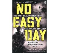 By Mark Owen No Easy Day: The Only First-hand Account of the Navy Seal Mission that Killed Osama bin Laden