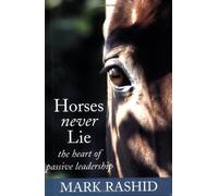 By Mark Rashid Horses Never Lie: The Heart of Passive Leadership: 14
