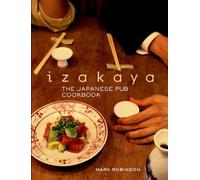 By Mark Robinson - Izakaya: The Japanese Pub Cookbook (Reprint)