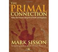 By Mark Sisson - Primal Connection: Follow Your Genetic Blueprint to Health & Happiness (Sustainable Agriculture)