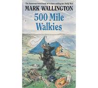 By Mark Wallington 500 Mile Walkies (New edition)