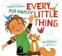 By Marley, Cedella [ Every Little Thing: Based on the Song 'Three Little Birds' by Bob Marley ] Mar - 2015 Hardcover