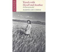 By Martha Gellhorn - Travels with Myself and Another (New edition)