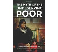 By Martin Charlesworth The Myth of the Undeserving Poor - A Christian Response to Poverty in Britain Today [Paperback]
