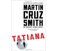 By Martin Cruz Smith - Tatiana: An Arkady Renko Novel (Arkady Renko Novels)