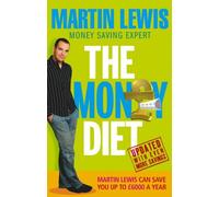By Martin Lewis The Money Diet - revised and updated: The ultimate guide to shedding pounds off your bills and saving money on everything! (2nd Revised edition)