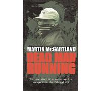 By Martin McGartland Dead Man Running: A True Story of a Secret Agent's Escape from the IRA and MI5 (New Ed)