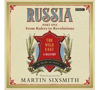 By Martin Sixsmith Russia: A 1000-Year Chronicle of the Wild East