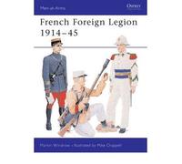 By Martin Windrow French Foreign Legion, 1914-45 (Men-at-Arms) [Paperback]