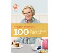 By Mary Berry My Kitchen Table: 100 Sweet Treats and Puds