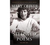 By Mary Oliver New and Selected Poems, Volume 2