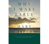 By Mary Oliver Why I Wake Early