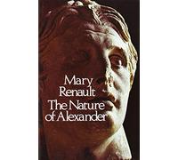 By Mary Renault The Nature of Alexander (1st American Ed) [Paperback]
