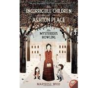 By Maryrose Wood - The Incorrigible Children of Ashton Place: Book I: The Mysterious Howling (Incorrigible Children of Ashton Place (Quality)) (Reprint)