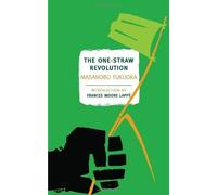 By Masanobu Fukuoka - The One-Straw Revolution (New York Review Books Classics)