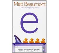 By Matt Beaumont - Matt Beaumont e: A Novel (1st (first) editionPaperback Edition)