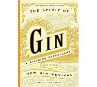 By Matt Teacher The Spirit of Gin: A Stirring Miscellany of the New Gin Revival [Hardcover]