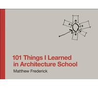 By Matthew Frederick - 101 Things I Learned in Architecture School