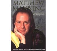 By Matthew Manning - One Foot in the Stars : The Story of an Extraordinary Healer