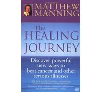 By Matthew Manning - The Healing Journey: A Complete Guide to Healing Yourself and Others
