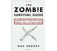 By Max Brooks The Zombie Survival Guide: Complete Protection from the Living Dead (1st Edition)