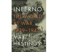 By Max Hastings ( Author ) [ Inferno: The World at War, 1939-1945 By Oct-2012 Paperback