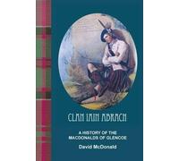 By McDonald David Clan Iain Abrach a History of the MacDonalds of Glencoe