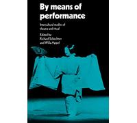 By Means of Performance: Intercultural Studies Of Theatre And Ritual