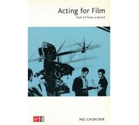 By Mel Churcher - Acting For Film: Truth 24 Times a Second