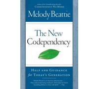 By Melody Beattie The New Codependency: Help and Guidance for Today's Generation (1 Reprint)