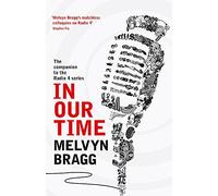 By Melvyn Bragg In Our Time: A Companion to the Radio 4 Series