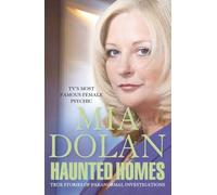By Mia Dolan Haunted Homes: True Stories of Paranormal Investigations [Paperback]