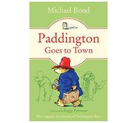 By Michael Bond Paddington Goes To Town (New Ed)