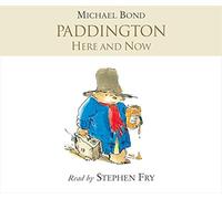 By Michael Bond - Paddington Here and Now (Unabridged edition)