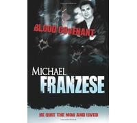 By Michael Franzese - Blood Covenant: The Michael Franzese Story