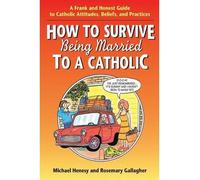 By Michael Henesy How to Survive Being Married to a Cathol: A Frank and Honest Guide to Catholic Attitudes, Beliefs, a (First 1st Edition) [Paperback]