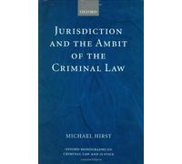 By Michael Hirst - Jurisdiction and the Ambit of the Criminal Law (Oxford Monographs on Criminal Law and Justice)