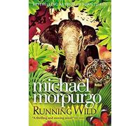 By Michael Morpurgo Running Wild