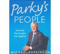By Michael Parkinson - Parky's People ƒ__ The Lives, The Laughs, The Legends