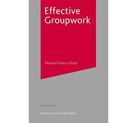 By Michael Preston-Shoot Effective Groupwork (British Association of Social Workers (BASW) Practical Social Work) (Practical Social Work Series) (2Rev Ed)